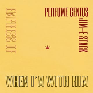 When I'm With Him (Perfume Genius Cover)