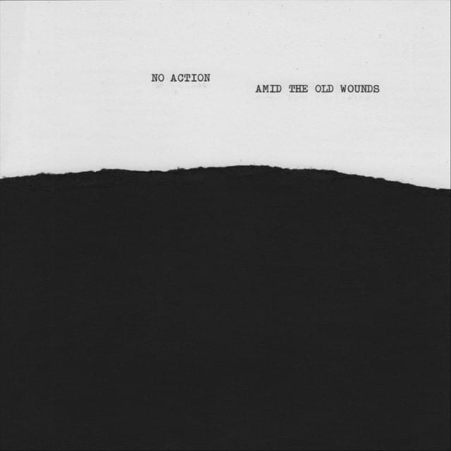 No Action / Amid The Old Wounds