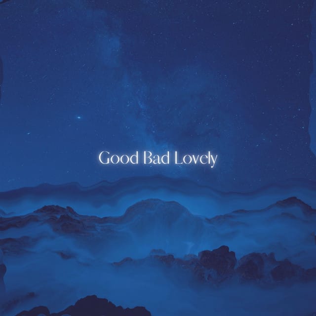 Good Bad Lovely - Single