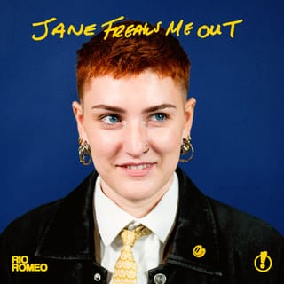 Jane Freaks Me Out