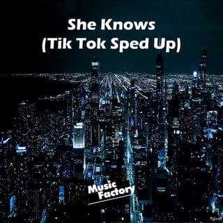 She Knows (Tik Tok Sped Up) [Remix]