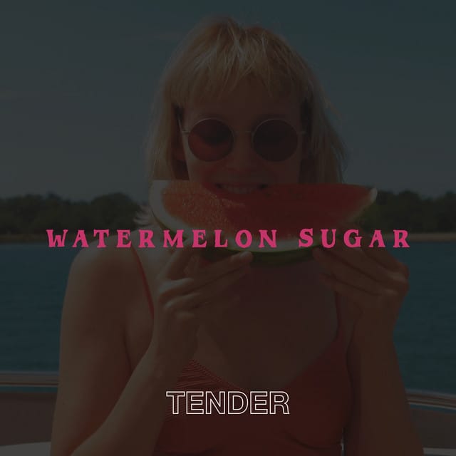 Watermelon Sugar