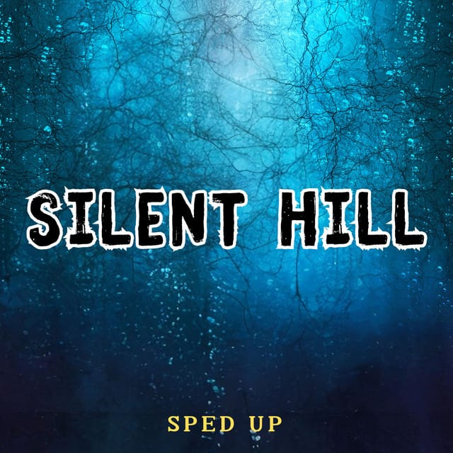 Silent Hill (Sped Up) - Single