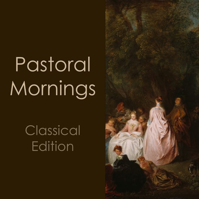 "'Pastoral Mornings: Classical Edition"