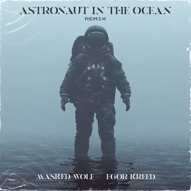 Astronaut in the Ocean (Remix) [feat. Egor Kreed]