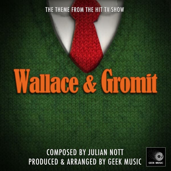 Wallace And Gromit Main Theme (From "Wallace And Gromit")