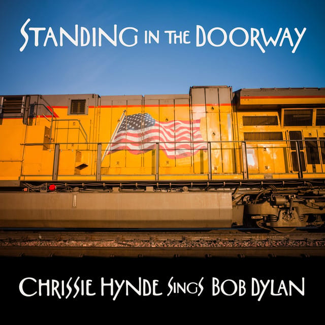 Standing in the Doorway: Chrissie Hynde Sings Bob Dylan (feat. James Walbourne)