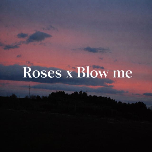 Roses x Blow me