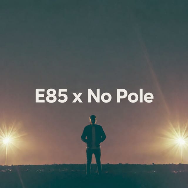 E85 x No Pole