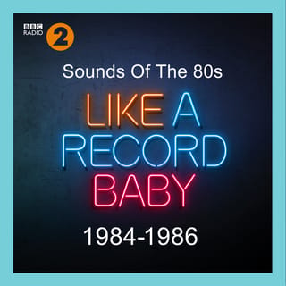 Sounds Of The 80s – Like A Record Baby (1984-1986)
