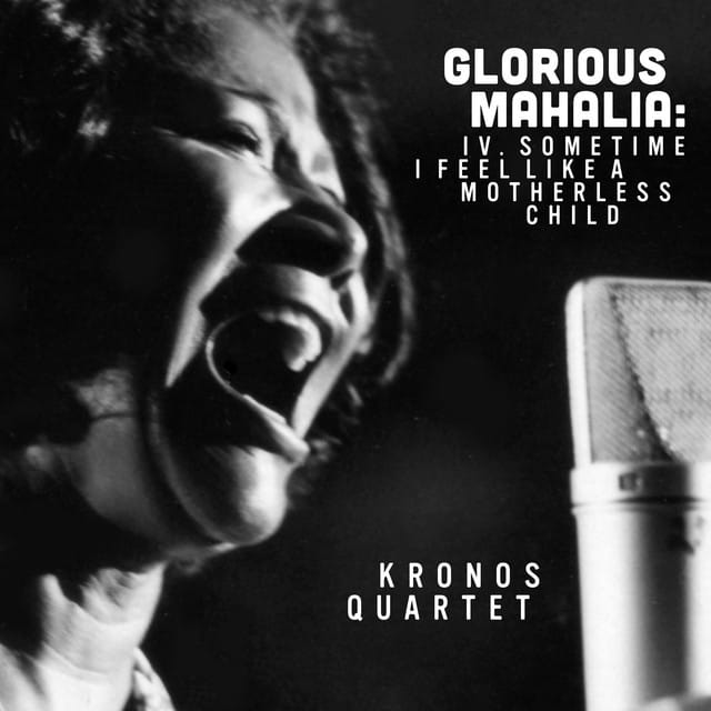 Glorious Mahalia: IV. Sometime I feel like a motherless child