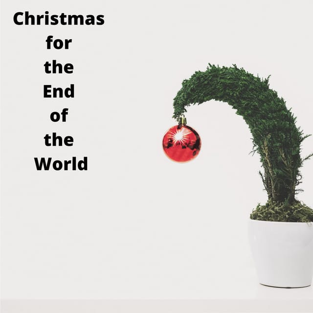 Christmas for the End of the World