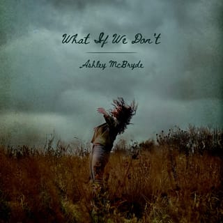 What If We Don't