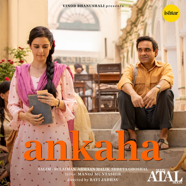 Ankaha (From “Main Atal Hoon”)