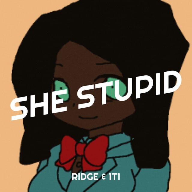 She Stupid