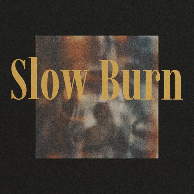 Slow Burn - Single