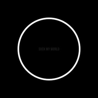 SUCK MY WORLD