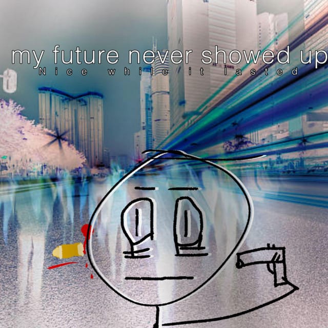 my future never showed up