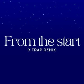 From the Start x Trap Remix