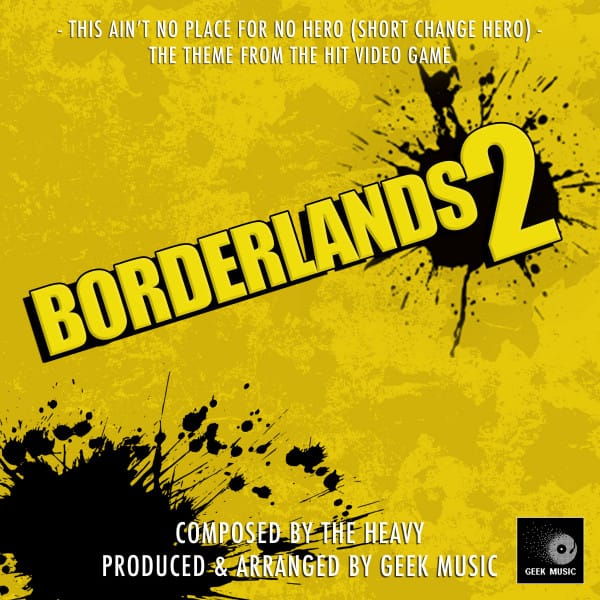 Borderlands 2 - This Ain't No Place For No Hero (Short Change Hero) - Main Theme - Single