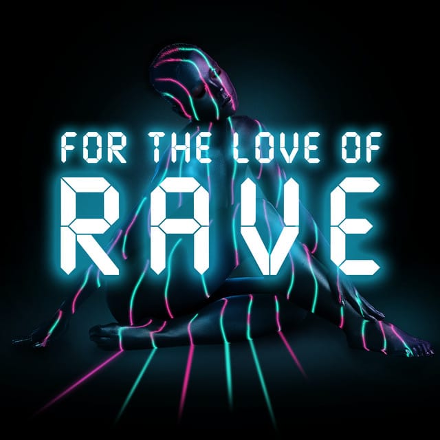 For The Love Of Rave