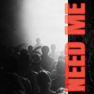 NEED ME