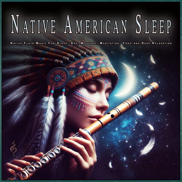 Native American Sleep: Native Flute Music For Sleep, Spa, Massage, Meditation, Yoga and Deep Relaxation