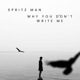 Why you don't write me