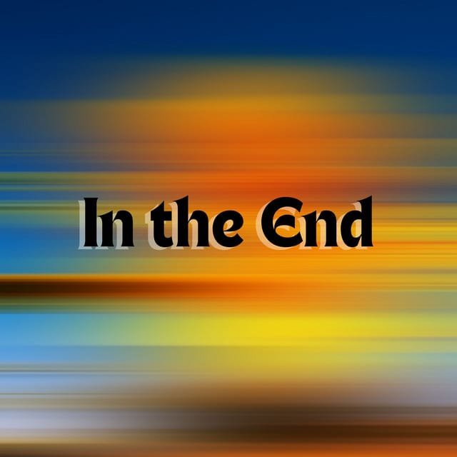 In the End