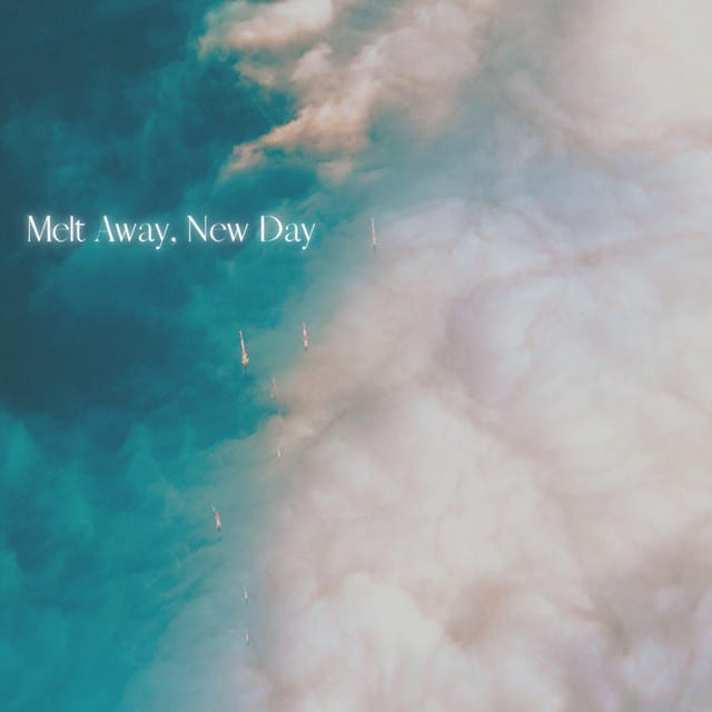 Melt Away, New Day - Single