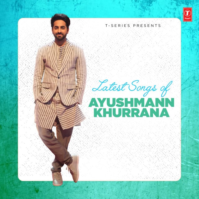 Latest Songs Of Ayushmann Khurrana