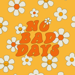 No Bad Days