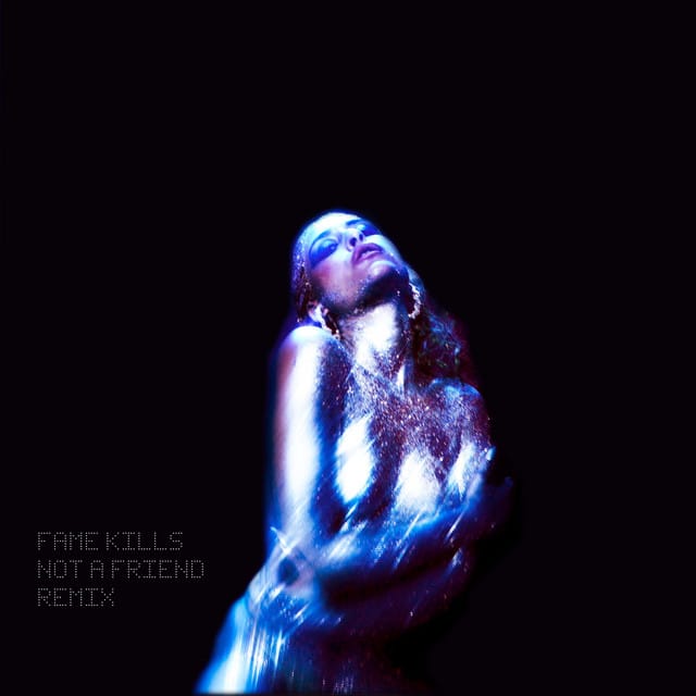 Fame Kills (Not a Friend remix)