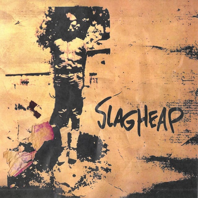 Figure I: Slagheap - EP