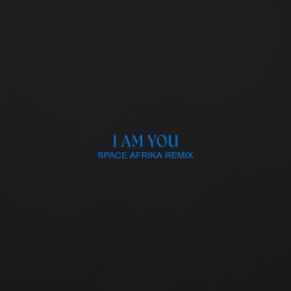 I Am You (Space Afrika Remix)