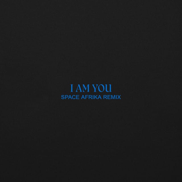 I Am You (Space Afrika Remix)