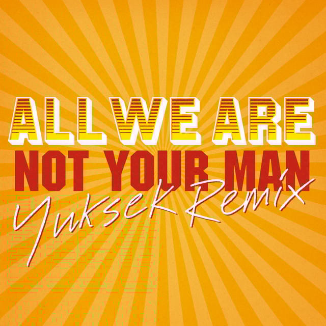 Not Your Man (Yuksek Remix)