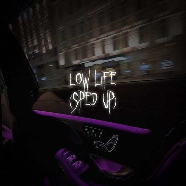 Low Life (Sped Up) [Outro Ver.]