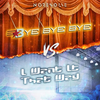 Bye Bye Bye Vs. I Want It That Way - Single