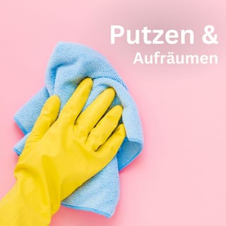 Putzen & Aufräumen