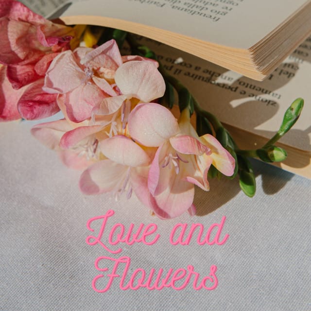 Love and Flowers