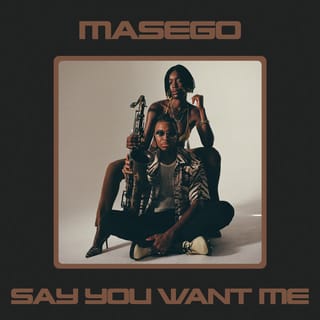 Say You Want Me