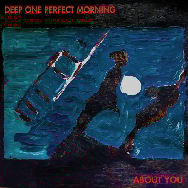 Deep One Perfect Morning/About You