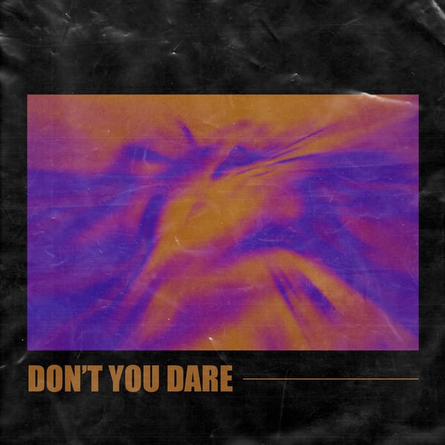 Don’t You Dare