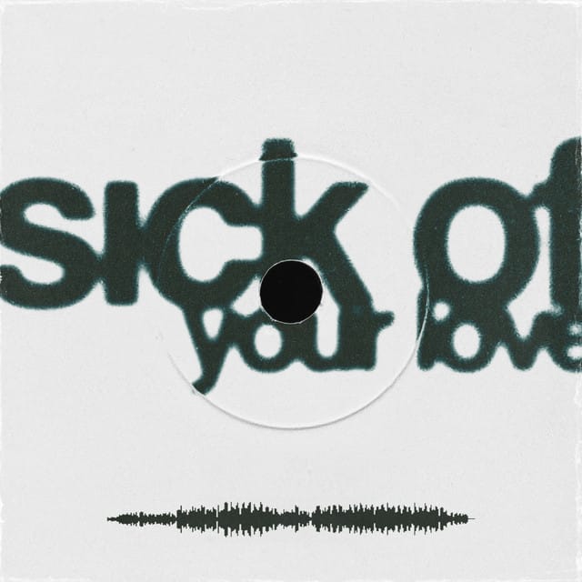 Sick of Your Love - Single