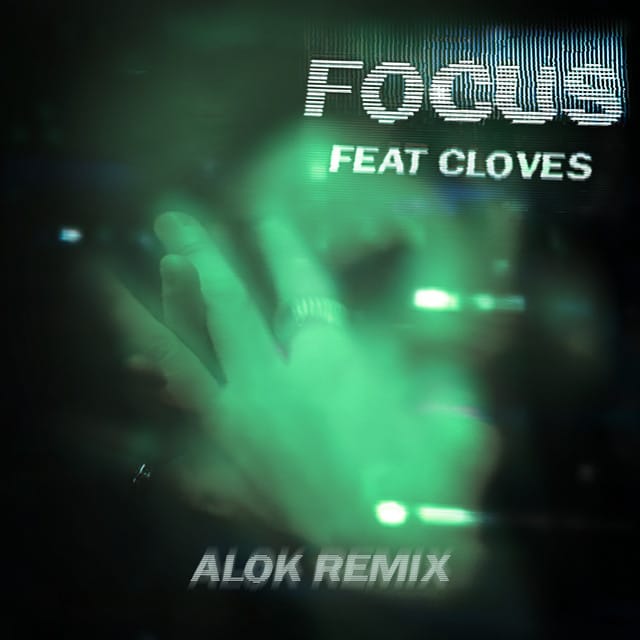 Focus (feat. CLOVES) [Alok Remix]