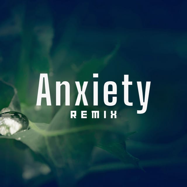 Anxiety (Remix)