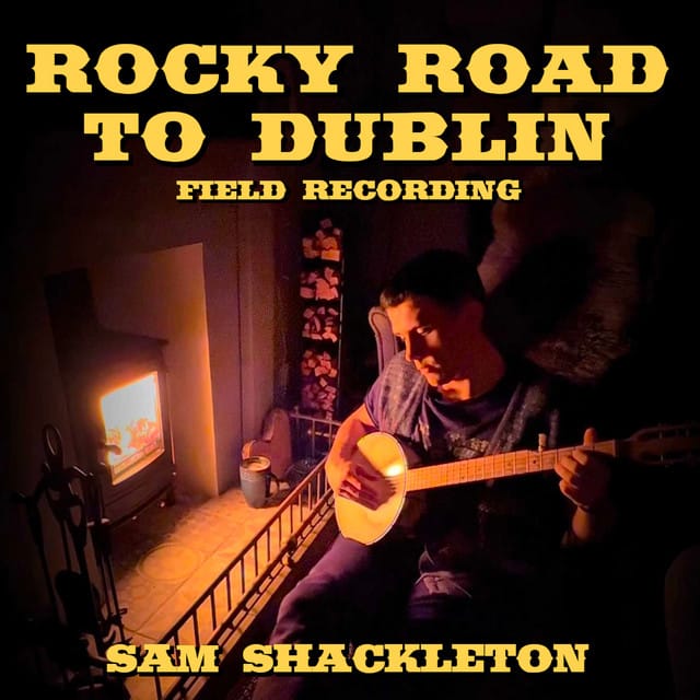 Rocky Road to Dublin (Field Recording)