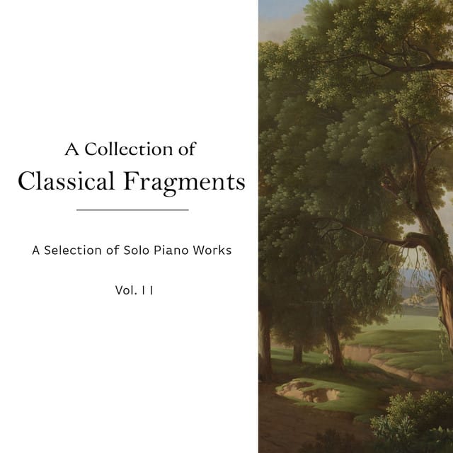 "A Collection of Classical Fragments" - A Selection of Solo Piano Works
