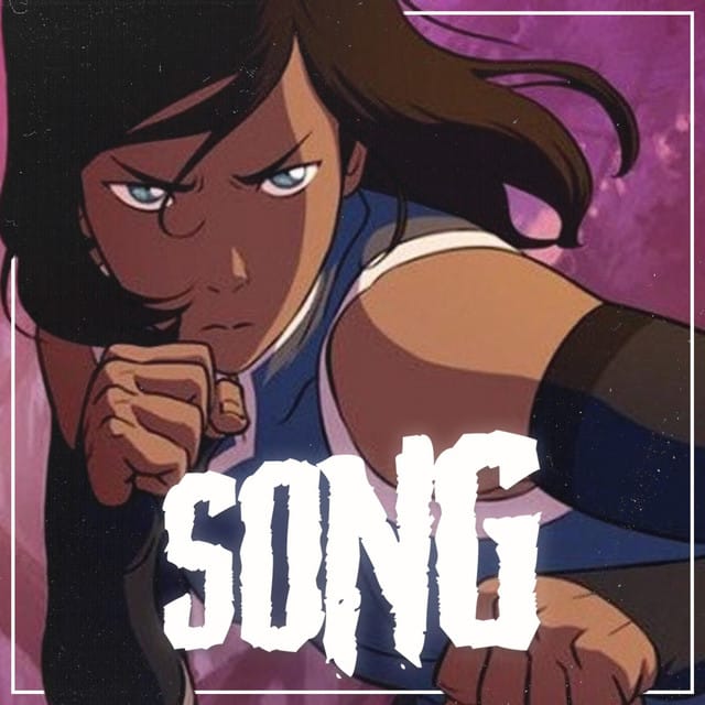 Watch Me (Inspired by “Avatar: The Legend Of Korra”)